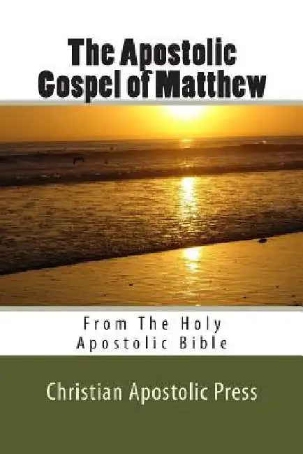 The Apostolic Gospel of Matthew: From The Holy Apostolic Bible by George Card