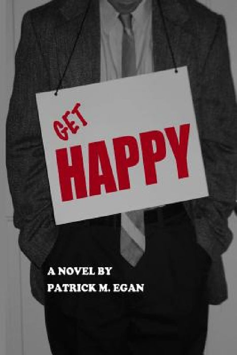 Get Happy by Patrick M. Egan