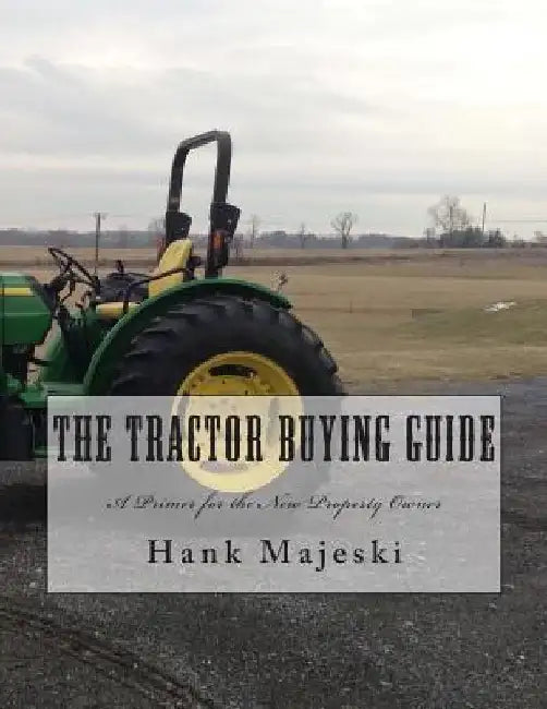 The Tractor Buying Guide by Hank Majeski
