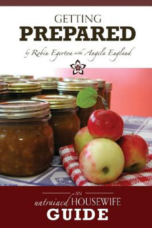 The Untrained Housewife's Guide to Getting Prepared: Surviving Emergencies Without Stress by Angela England