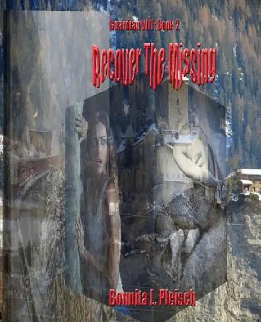 Recover The Missing by Bonnita L. Pleisch