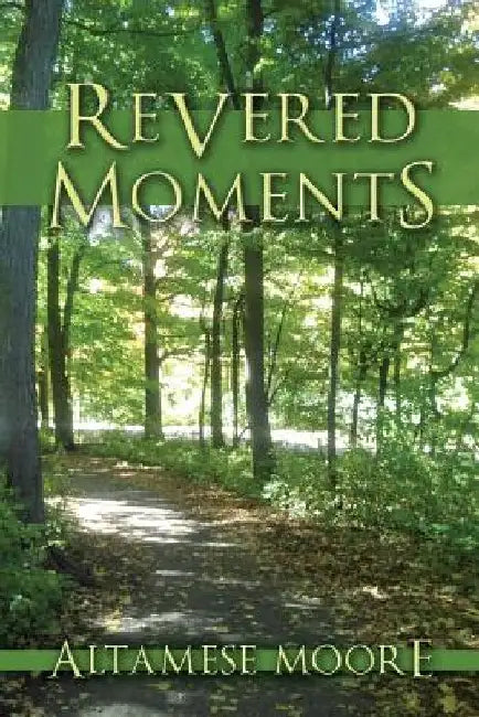 Revered Moments by Altamese Moore