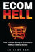 Ecom Hell: How to Make Money in Ecommerce Without Getting Burned by Shirley Tan