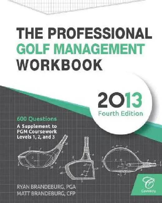 The Professional Golf Management Workbook: A Supplement to PGM Coursework for Levels 1, 2, and 3 (4th Edition) by Ryan Brandeburg
