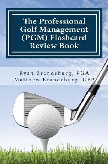 Professional Golf Management (PGM) Flashcard Review Book: Comprehensive Flashcards for PGM Levels 1, 2, and 3 (3rd Edition) by Ryan Brandeburg