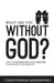 What Are You Without God?: How to Discredit Religious Thought and Rebuild Your Identity by Christopher Krzeminski