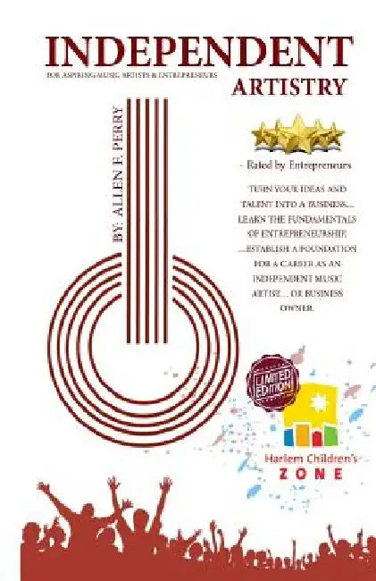 Independent Artistry: A How-To Book for Independent Music Artists by Allen Floyd Perry