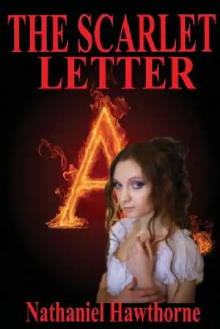 The Scarlet Letter by Nathaniel Hawthorne