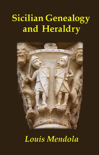 Sicilian Genealogy and Heraldry by Louis Mendola