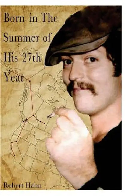 Born in the Summer of His 27th Year by Robert G. Hahn