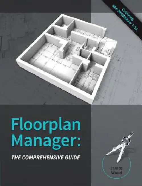 Floorplan Manager: The Comprehensive Guide by James R. Wood