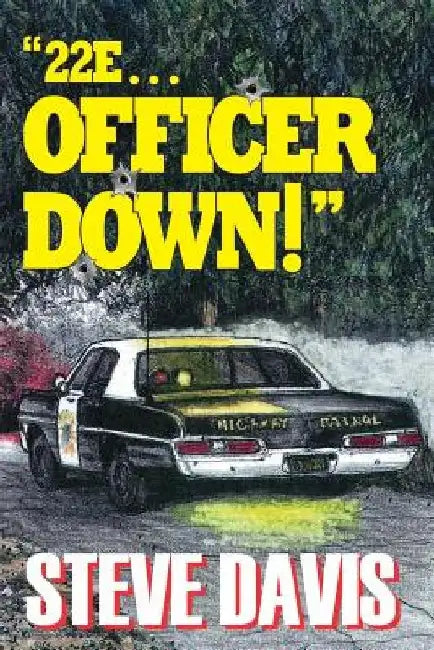22E ... Officer Down! by Steve Davis