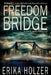 Freedom Bridge: A Cold War Thriller by Erika Holzer