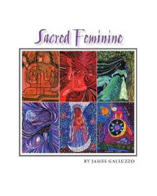 The Sacred Feminine by James Galluzzo
