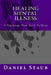 Healing Mental Illness: A Pilgrimage From Birth To Home by Daniel Edwards Staub