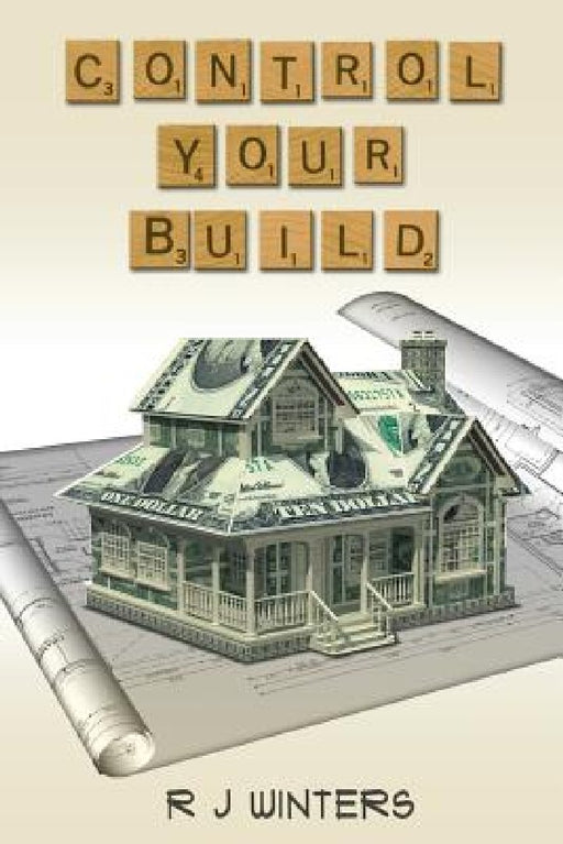 Control Your Build by R. J. Winters
