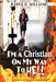 I'M A Christian On My Way To Hell by Karen R. Williams