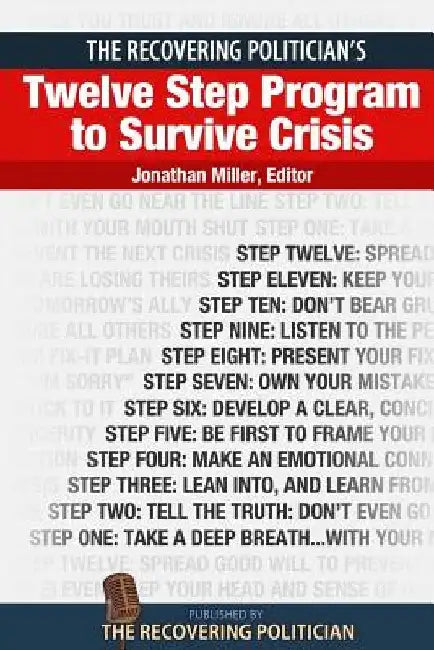 The Recovering Politician's Twelve Step Program to Survive Crisis by Artur Davis