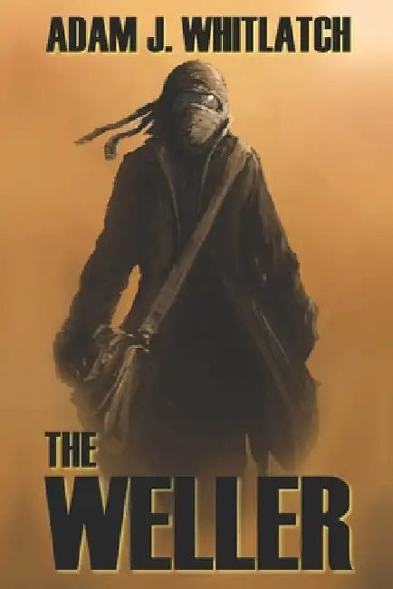 The Weller by Adam J. Whitlatch