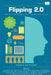 Flipping 2.0: Practical Strategies for Flipping Your Class by Jason Bretzmann