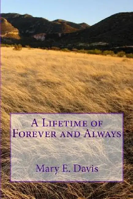 A Lifetime of Forever and Always by Mary E. Davis