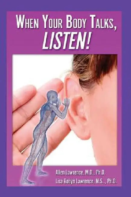 When Your Body Talks, Listen!: Healing Yourself & Others by Lisa Robyn Lawrence Ph. D.