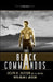 The Black Commandos: Warriors Forged from Blood, Sweat, and Tears... by Joseph D. Jackson