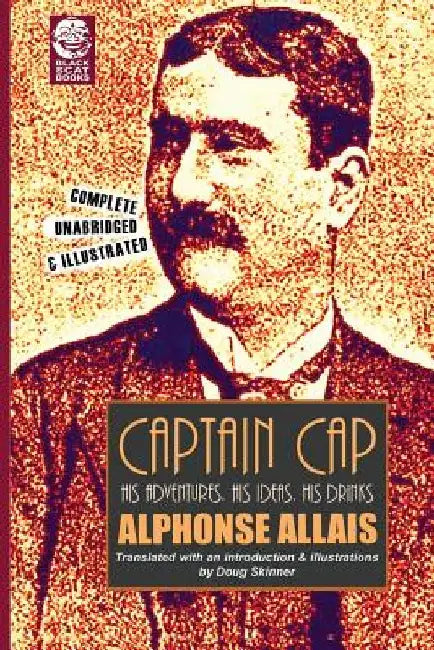 Captain Cap: His Adventures, His Ideas, His Drinks by Doug Skinner