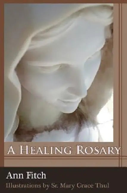 A Healing Rosary by Mary Grace Thul