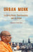 Urban Monk: Exploring Karma, Consciousness, and the Divine by Gadadhara Pandit Dasa