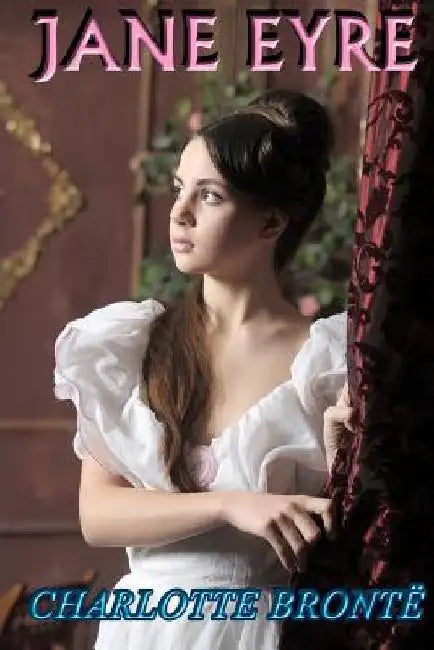 Jane Eyre: An Autobiography by Charlotte Bronte