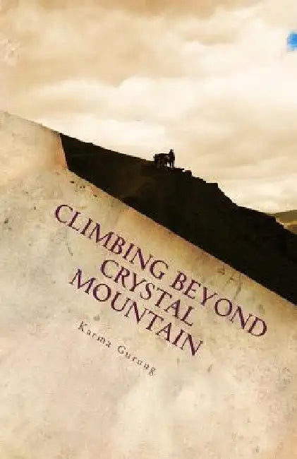 Crystal Mountain: A Wild Adventure into the Heart of the Himalayas by Karma Gurung
