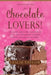 Dessert Recipes for Chocolate Lovers: The most decadent recipes for cakes, pies, brownies, cookies, fudge, ice-cream & more! by Leslie Taylor