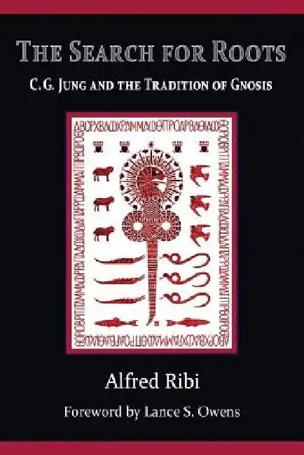 The Search for Roots: C. G. Jung and the Tradition of Gnosis by Lance S. Owens