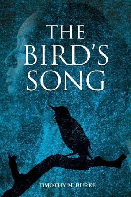The Bird's Song by Timothy M. Burke