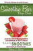 The Smoothie Bar Recipe Book - Secret Measurements and Methods by Gloria J. Moore