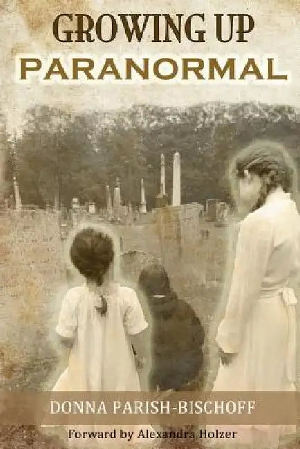 Growing Up Paranormal by Alexandra Holzer