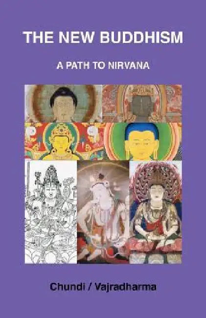 The New Buddhism: A Path To Nirvana by Chundi