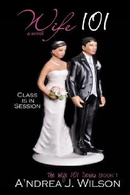 Wife 101 by A'Ndrea J. Wilson