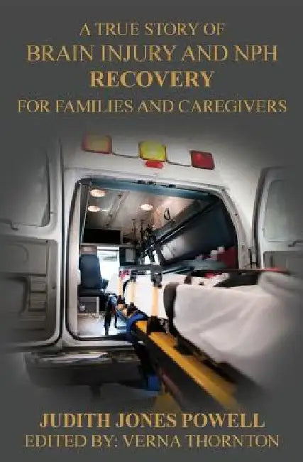 Brain Injury and NPH Recovery: For Family and Caregivers by Judith Eileen Powell