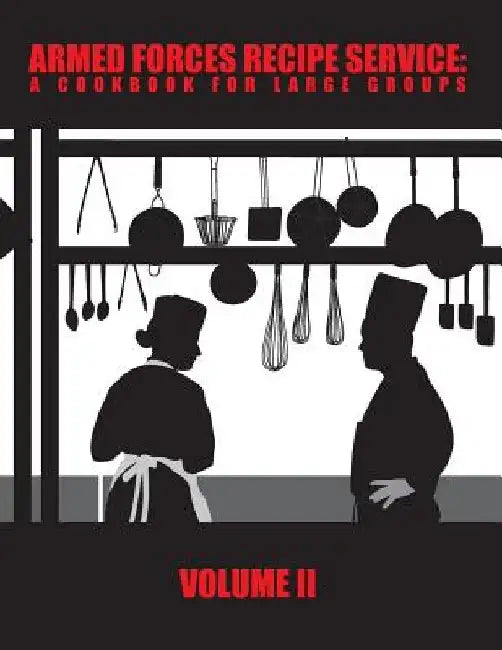 Armed Forces Recipe Service: A Cookbook for Large Groups by Department Of Defense