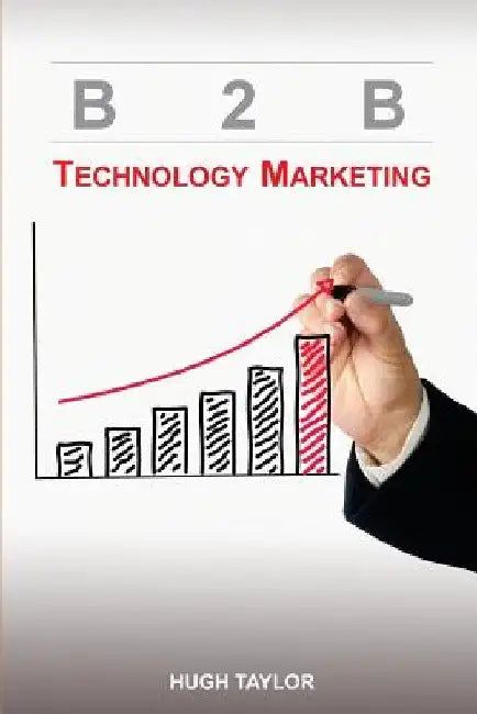 B2B Technology Marketing by Hugh Taylor