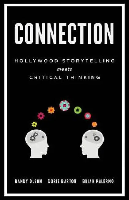 Connection: Hollywood Storytelling Meets Critical Thinking by Dorie Barton