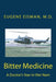 Bitter Medicine, A Doctor's Year in Vietnam by Eugene H. Eisman MD