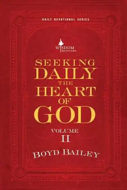 Seeking Daily the Heart of God Volume II by Boyd Bailey
