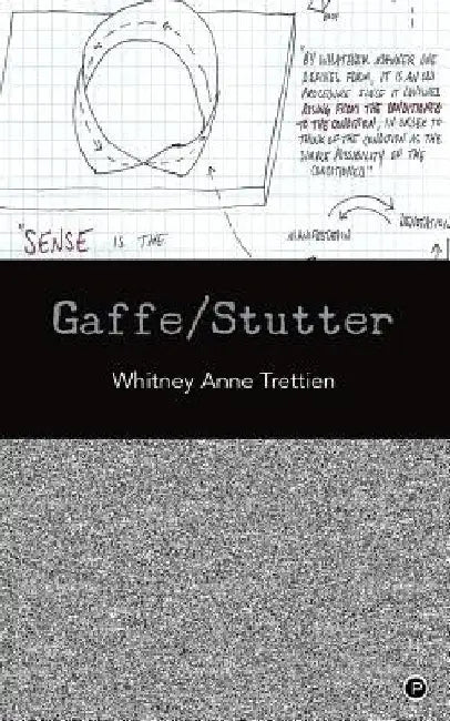 Gaffe/Stutter by Whitney Anne Trettien
