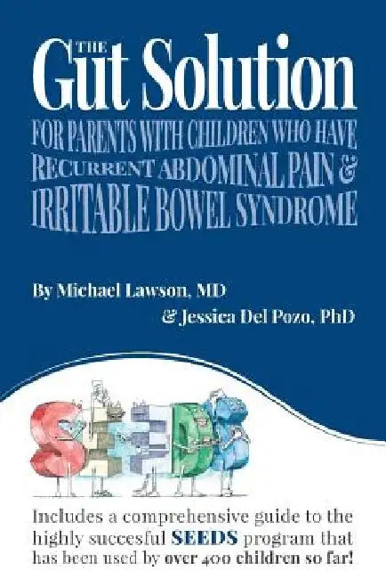 The Gut Solution: A guide for Parents with Children who have Recurrent Abdominal Pain and Irritable Bowel Syndrome by Jessica Del Pozo Phd