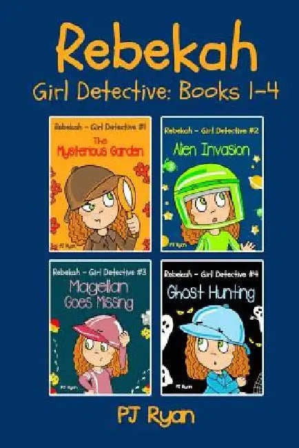 Rebekah - Girl Detective Books 1-4: Fun Short Story Mysteries for Children Ages 9-12 (The Mysterious Garden, Alien Invasion, Magellan Goes Missing, Gh by Pj Ryan