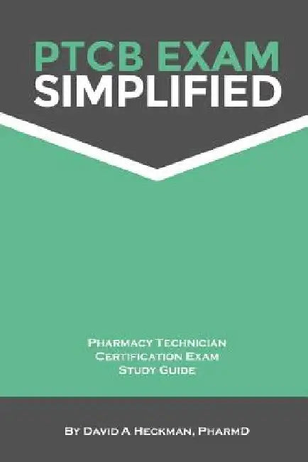 PTCB Exam Simplified Pharmacy Technician Certification Exam Study Guide by Douglas Keeling