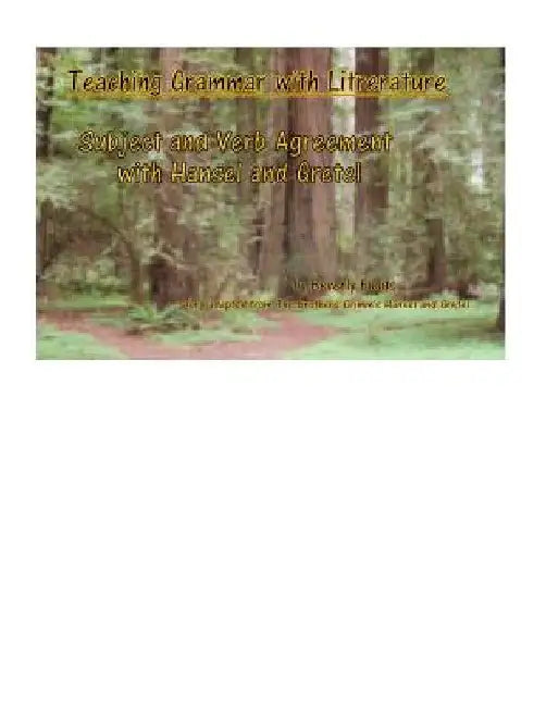 Teaching Grammar with Literature: Subject and Verb agreement with Hansel and Gretel by Beverly Fields